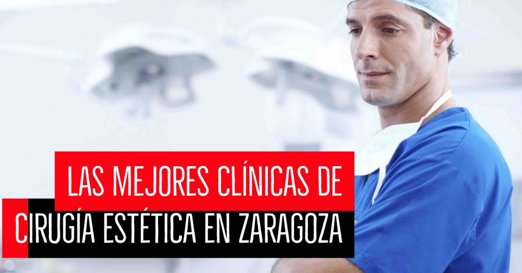 Las mejores clínicas de cirugía estética en Zaragoza